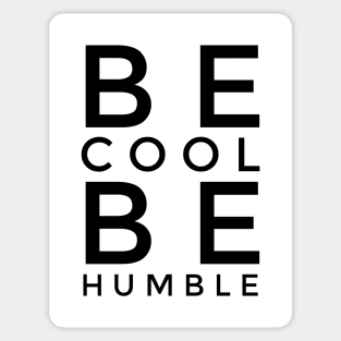 BE COOL BE HUMBLE Sticker